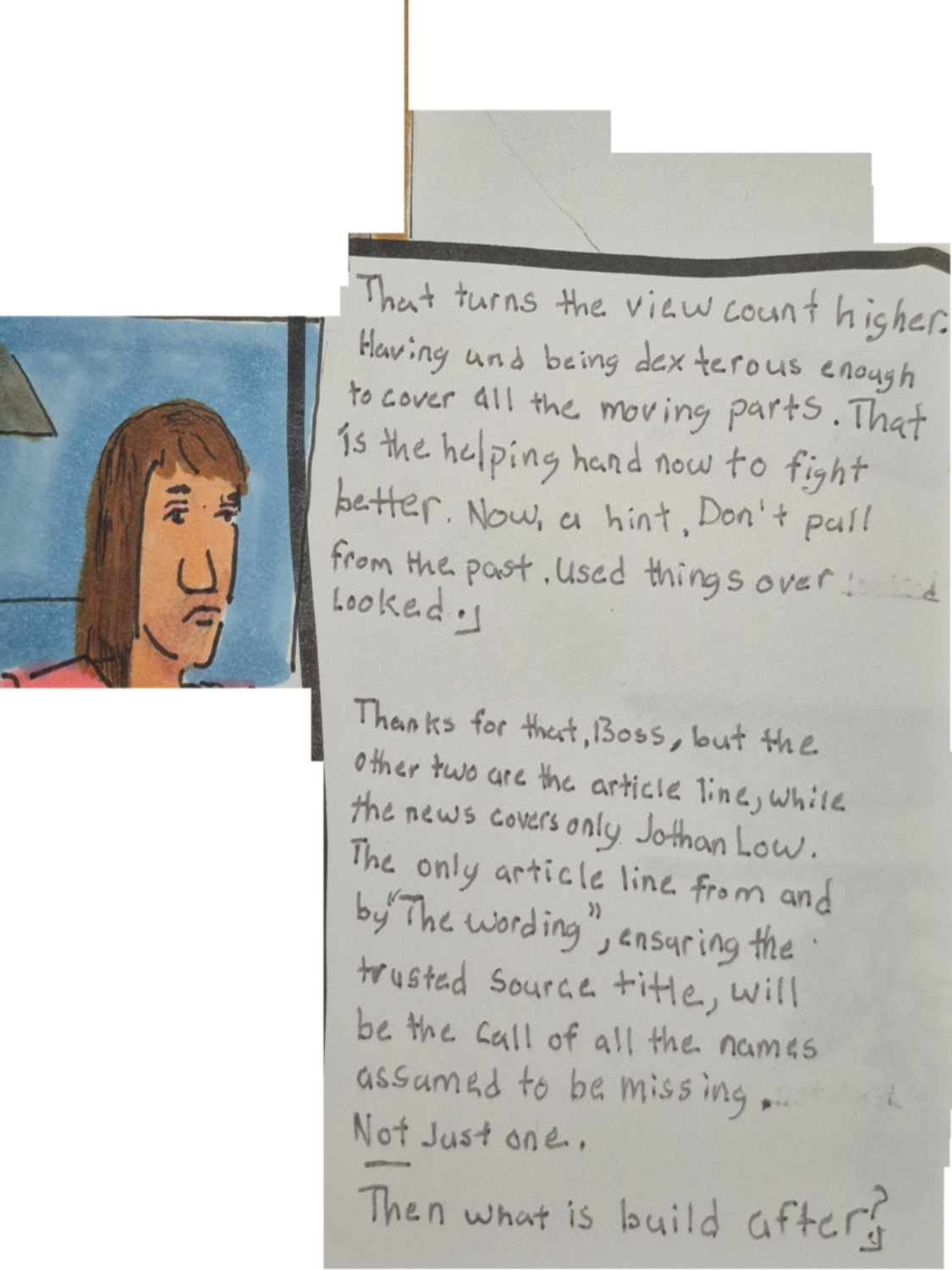 Inked path:  How is a Tunnel, Strings One Guided Path?
Amongst the frames, away-ink, comic art, comic strips, inkedpath, late to the party, puzzlement, Quibbles of the scribbles, the clone did it, used or not, webcomic